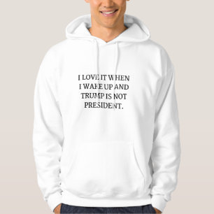 VESTE À CAPUCHE JE L'AIME QUAND JE ME RÉVEILLE ET TRUMP N'EST PAS
