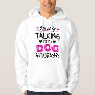 Veste À Capuche Je ne parle qu'à mon chien aujourd'hui