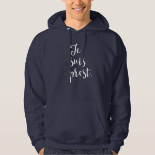 Veste À Capuche Je Suis Prest. Je suis prêt.