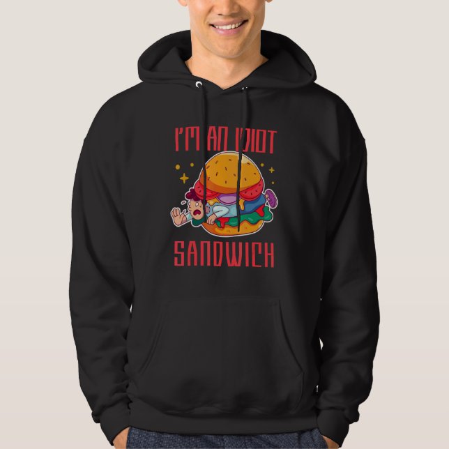 Veste À Capuche Je suis un sandwich Idiot sandwich de nourriture m (Devant)