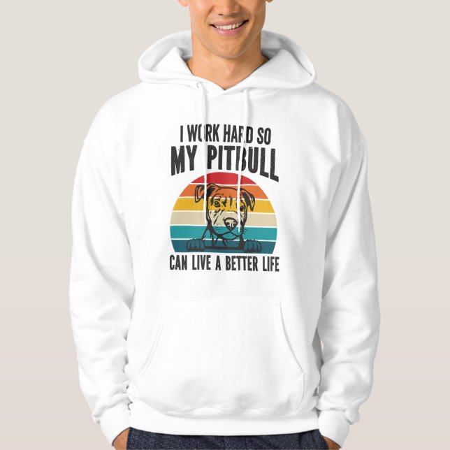 Veste À Capuche Je Travaille Dur Pour Que Mon Pitbull Puisse Avoir (Devant)