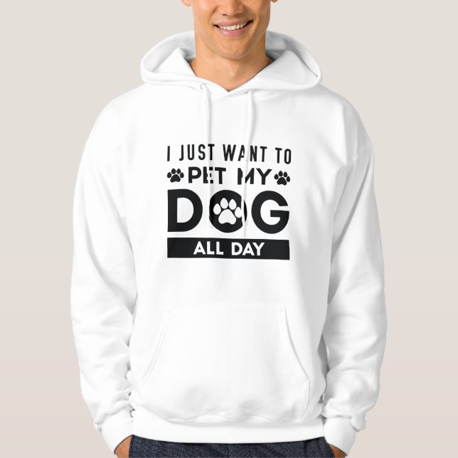 Veste À Capuche Je Veux Juste Pet Mon Chien Toute La Journée (Devant)