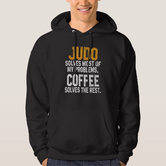 Veste À Capuche Judo Solves My Problems Coffee   Judoka Jujitsu Ma (Devant)