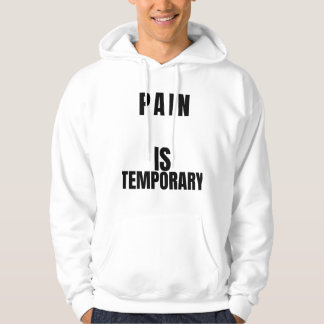 Veste À Capuche La Douleur Est Temporaire T-Shirt