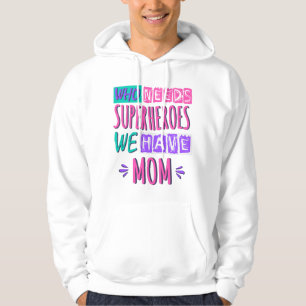 Veste À Capuche La mère de Who needs superhéroes