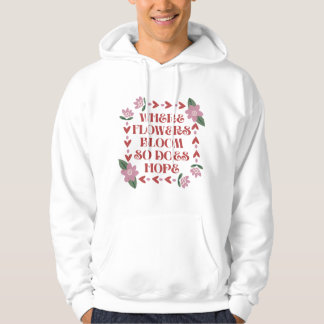 Veste À Capuche Là où les fleurs s'épanouissent, il faut espérer N