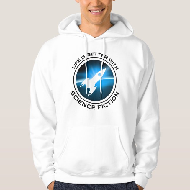 Veste À Capuche La Vie Est Meilleure Avec La Science-Fiction (Devant)