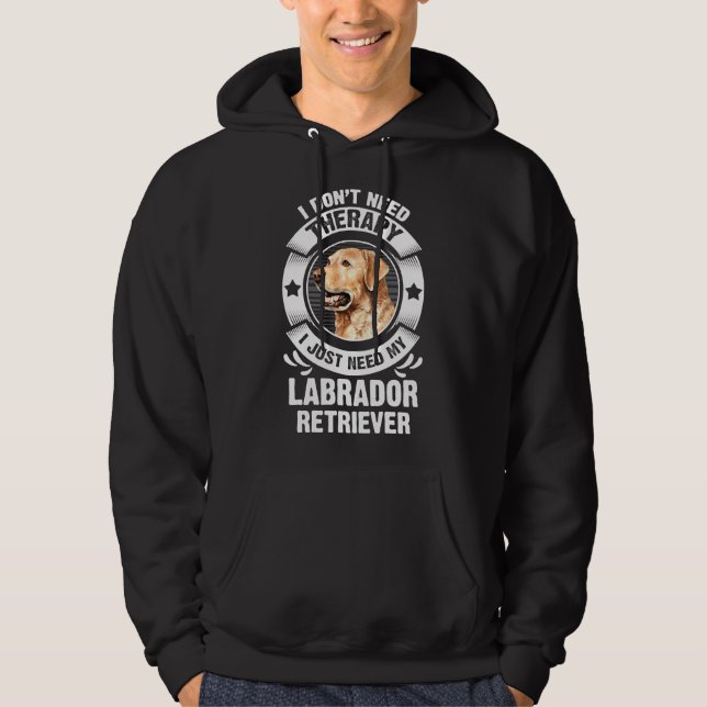 Veste À Capuche Labrador Retriever Je N'Ai Pas Besoin De Thérapie  (Devant)