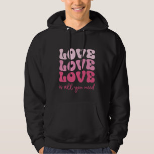 Veste À Capuche L'amour est tout ce dont vous avez besoin t-shirt,