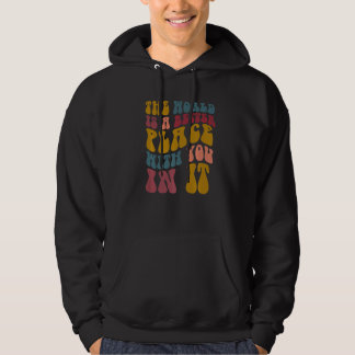 Veste À Capuche Le Monde Est Un Endroit Meilleur Avec Vous Dans Me