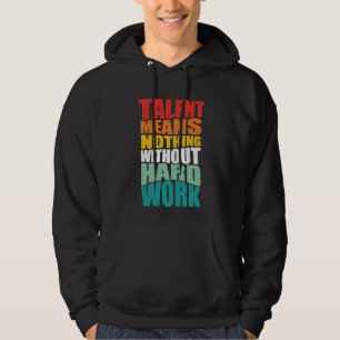 Veste À Capuche Le talent ne signifie rien sans travail acharné