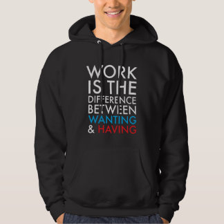 Veste À Capuche Le travail est la différence entre vouloir et