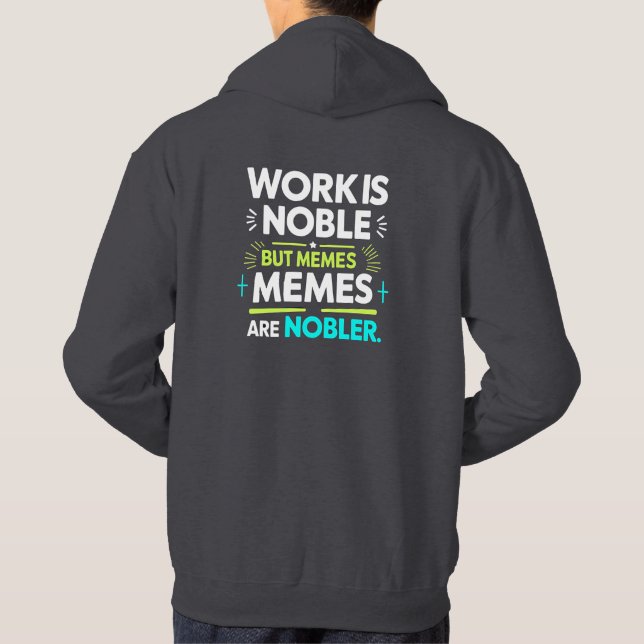 Veste À Capuche Le travail est noble mais les mèmes sont nobles -  (Dos)