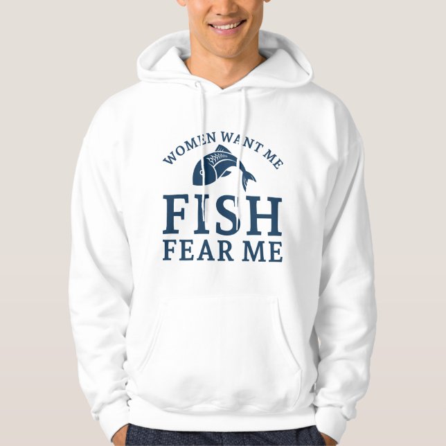 Veste À Capuche Les femmes veulent que je pêche peur de moi (Devant)