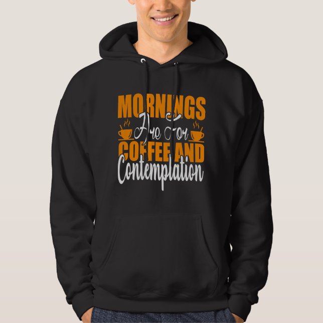 Veste À Capuche Les Matins Sont Pour Le Café Et La Contemplation (Devant)