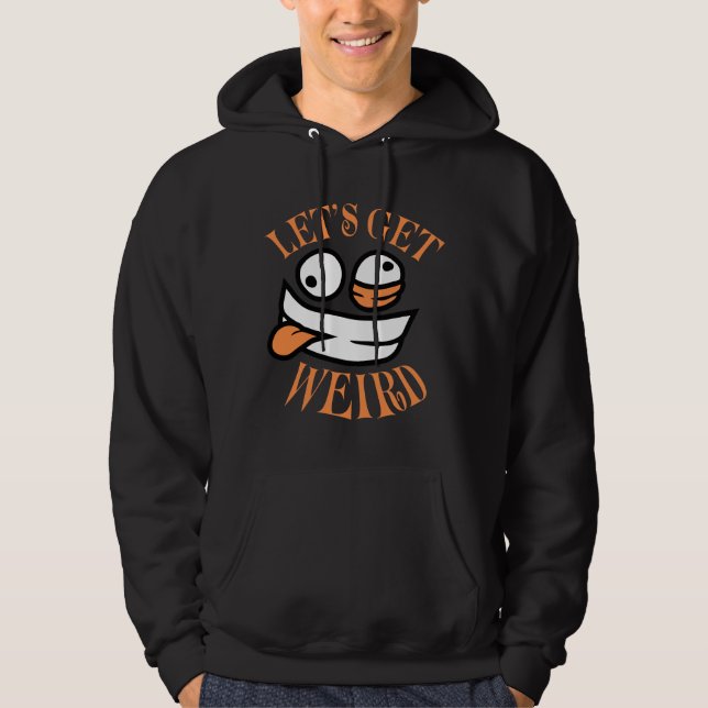 Veste À Capuche Let's Get Weird Crazy Cartoon Face Mad Happy (Devant)