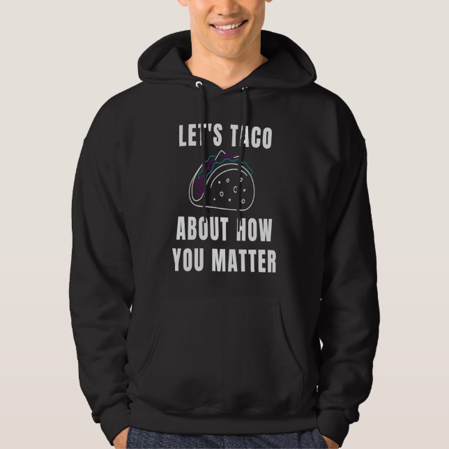 Veste À Capuche Let's Taco About How You Matter Suicide Awareness (Devant)