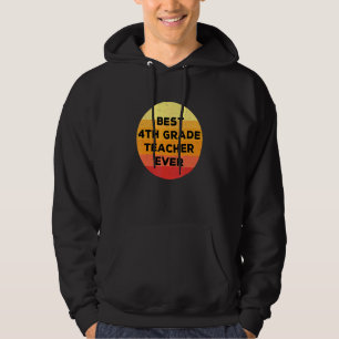 Veste À Capuche Meilleur Enseignant de 4e année Ever Grande 4e ann