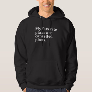 Veste À Capuche Mes plans favoris sont annulés plans amusants dire