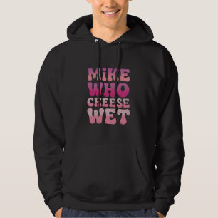 Veste À Capuche Mike qui fromage mouillé Humour adulte inapproprié
