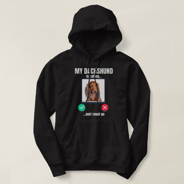 Veste À Capuche Mon Dachshund appelle et je dois aller aux cheveux (Design devant)