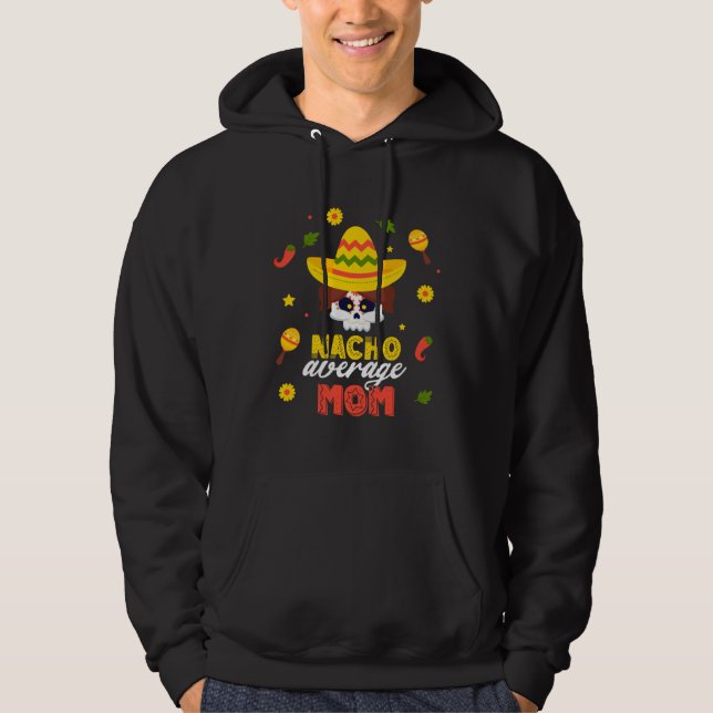 Veste À Capuche Nacho Average Mom Cinco De Mayo Fiesta Mexican Dad (Devant)