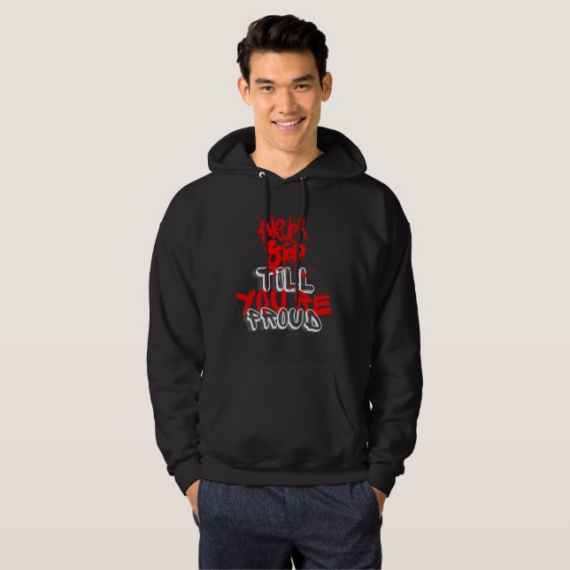 Veste À Capuche Ne jamais cesser jusqu'à ce que tu sois fier (Devant entier)
