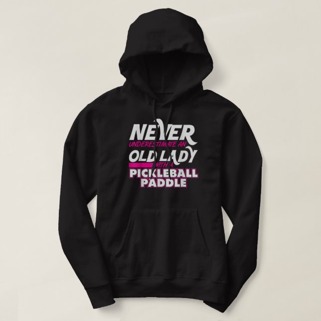 Veste À Capuche Ne jamais sous-estimer Vielle Lady Pickleball Padd (Design devant)