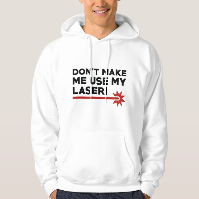 Veste À Capuche Ne me forcez pas à utiliser mon laser (Devant)