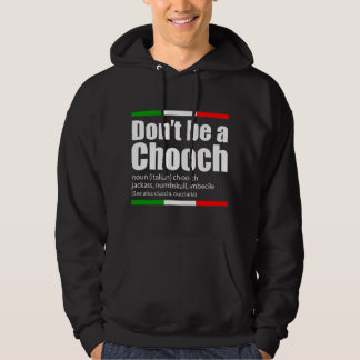Veste À Capuche Ne soyez pas un Chooch Slang italien drôle dicton