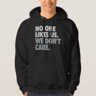 Veste À Capuche No One Likes Us. On a Don't Care.