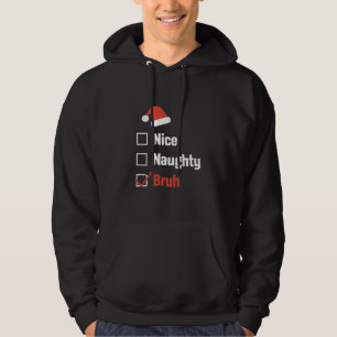 Veste À Capuche Noël Nice Naughty Bruh Funny Liste de Noël