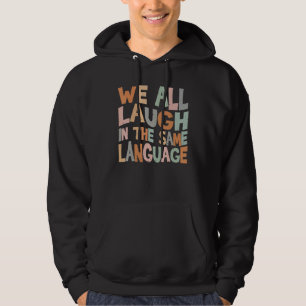 Veste À Capuche Nous rions tous dans la même tolérance linguistiqu