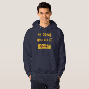 Veste À Capuche oh mon cher ! Vous l'avez encore fait ! slogan