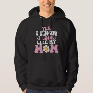 Veste À Capuche Oui je sais que je ressemble à ma mère Bonne fête 