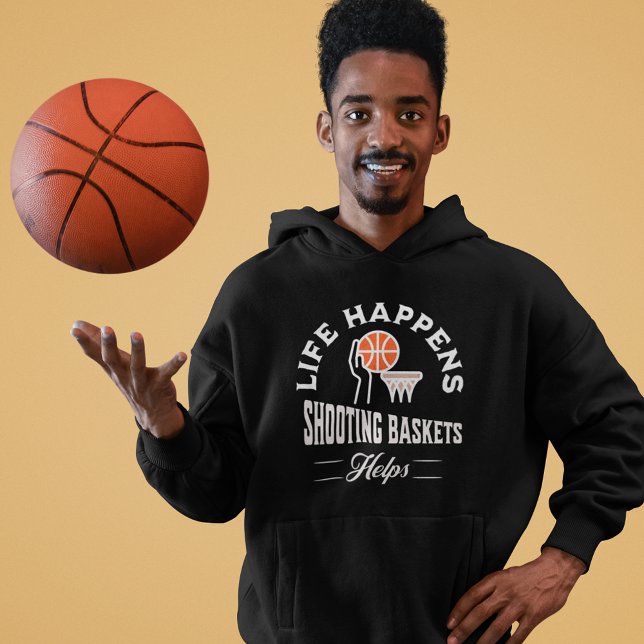 Veste À Capuche Paniers de tir de basket-ball (Life Happens Shooting Baskets Helps Hoodie)