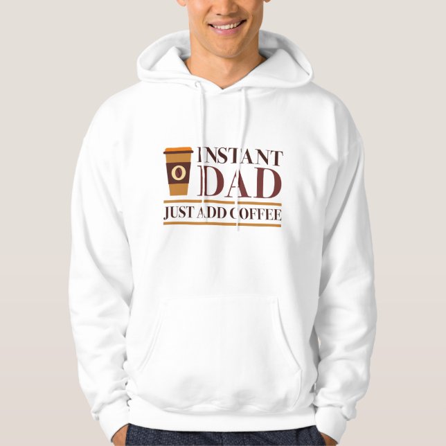 Veste À Capuche Papa Instant Juste Ajouter Du Café (Devant)