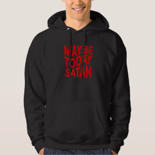 Veste À Capuche Peut-être aujourd'hui Satan Sarcastique