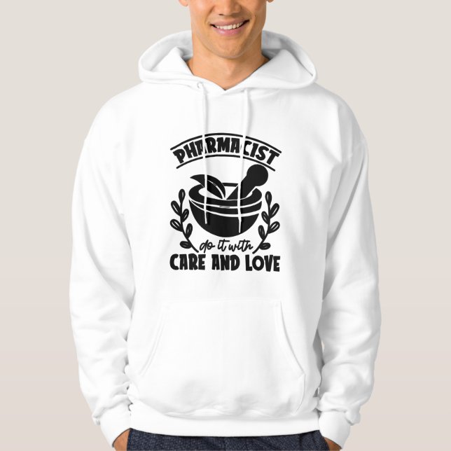 Veste À Capuche Pharmacist Do It With Care And Love Technician (Devant)