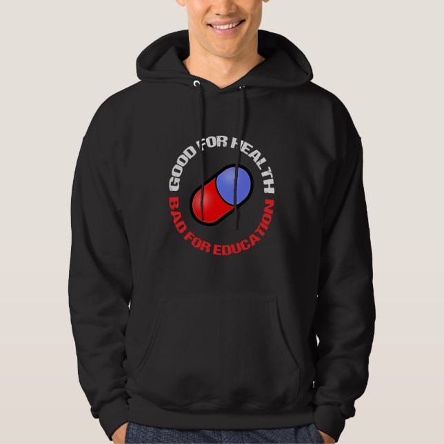 Veste À Capuche pilule bon pour la santé mauvais pour l'éducation (Devant)