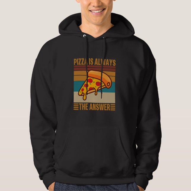 Veste À Capuche Pizza est toujours la réponse - Alimentation amour (Devant)