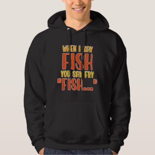 Veste À Capuche Quand je dis poisson, vous dites frire drôle de pê