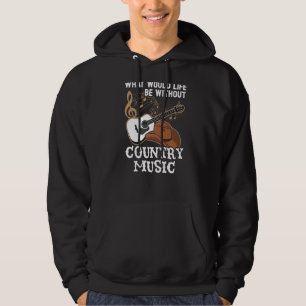 Veste À Capuche Qu'est-ce que la vie serait sans musicien country