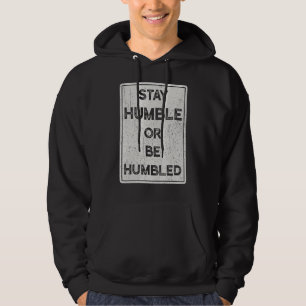 Veste À Capuche Restez Humbles Ou Humbles Pour Les Gens Vivent Pos