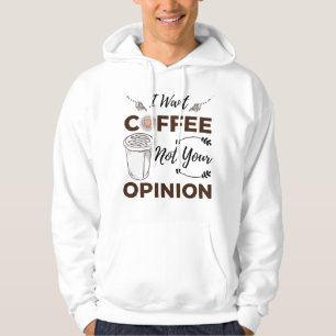 Veste À Capuche Sarcastique Et Drôle Je Veux Du Café Pas Votre Opi