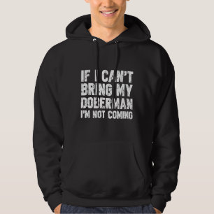 Veste À Capuche Si Je Ne Peux Pas Apporter Mon Doberman Je Ne Vais
