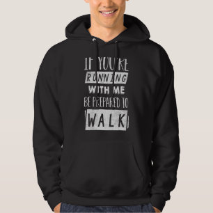 Veste À Capuche Si vous courez avec moi, soyez prêt à marcher