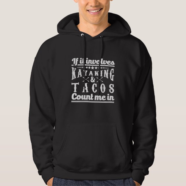 Veste À Capuche S'Il Implique Kayaking Tacos Compter Moi Dans Don  (Devant)