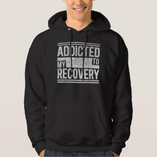 Veste À Capuche Sober ChemiseAddicted à ma guérisonSobriety