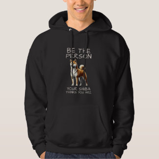 Veste À Capuche Soyez La Personne Que Votre Shiba Pense Être